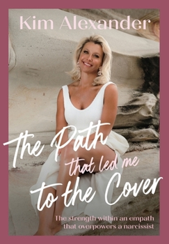 Paperback The Path that led me To The Cover: The Strength Within An Empath That Over Powers A Narcissist Book