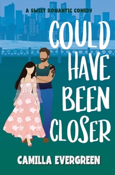 Could Have Been Closer: A Sweet Romantic Comedy - Book #2 of the Could Have Been Sweet