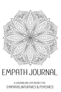 Empath Journal: A Journaling Experience for Empaths, Intuitives & Psychics Minimalist Mandala Design