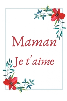 Paperback Maman je t'aime: Carnet de Notes - Pages Lign?es - Message d'amour pour une m?re - 15,2 cm x 22,9 cm [French] Book