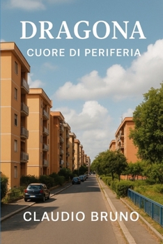 DRAGONA: CUORE DI PERIFERIA (Italian Edition)