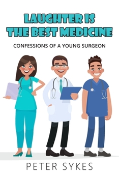 Paperback Laughter is the Best Medicine: Confessions of a Young Surgeon Book