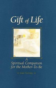 Hardcover Gift of Life: Spiritual Companion for the Mother-To-Be Book