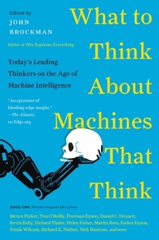 Paperback What to Think about Machines That Think: Today's Leading Thinkers on the Age of Machine Intelligence Book