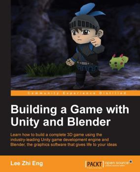 Paperback Building a Game with Unity and Blender: Give life to your ideas by developing complete 3D games with the Unity game engine and Blender Book