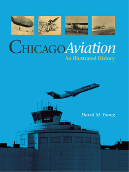 Hardcover Chicago Aviation: An Illustrated History Book