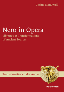 Hardcover Nero in Opera: Librettos as Transformations of Ancient Sources Book