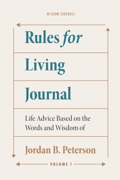 Paperback Rules for Living Journal: Volume I: Life Advice Based on the Words and Wisdom of Jordan B. Peterson (Modern Wisdom Series) Book