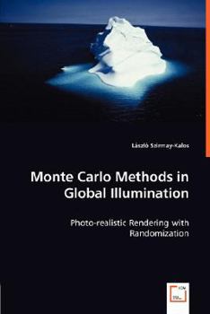 Paperback Monte Carlo Methods in Global Illumination - Photo-realistic Rendering with Randomization Book