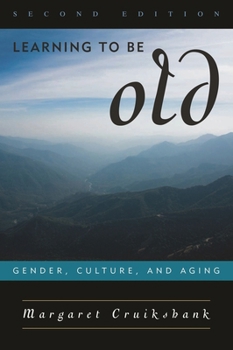 Paperback Learning to Be Old: Gender, Culture, and Aging Book