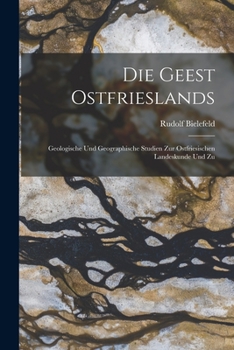 Die Geest Ostfrieslands: Geologische und Geographische Studien zur Ostfriesischen Landeskunde und Zu