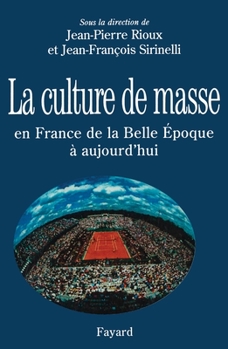 Paperback La Culture de masse en France de la Belle Époque à nos jours [French] Book