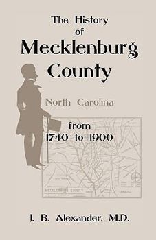 The History of Mecklenburg County: From 1740 to 1900