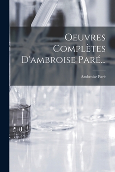 Paperback Oeuvres Complètes D'ambroise Paré... [French] Book