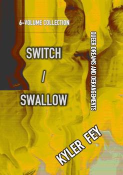 Paperback Switch / Swallow: Queer Dreams and Derangements Book
