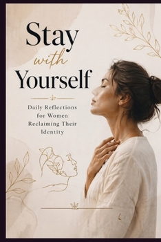 Stay with Yourself - Daily Reflections for Women Reclaiming Their Identity