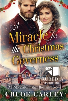 A Miracle for the Christmas Governess: A Christian Historical Romance Book