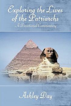 Hardcover Exploring the Lives of the Patriarchs: A Devotional Commentary Book