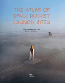 Hardcover The Atlas of Space Rocket Launch Sites Book