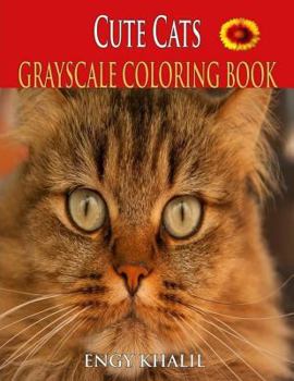Paperback Cute Cats Coloring Book: A Grayscale Coloring Book, 30 Cats Coloring Pages, Cat Coloring Book For Adults Book