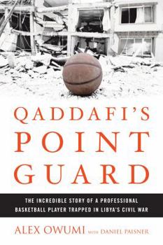 Hardcover Qaddafi's Point Guard: The Incredible Story of a Professional Basketball Player Trapped in Libya's Civil War Book