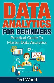 Paperback Data Analytics For Beginners: Practical Guide To Master Data Analytics Book