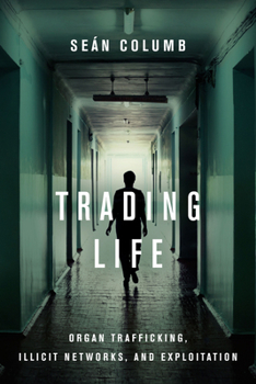 Paperback Trading Life: Organ Trafficking, Illicit Networks, and Exploitation Book