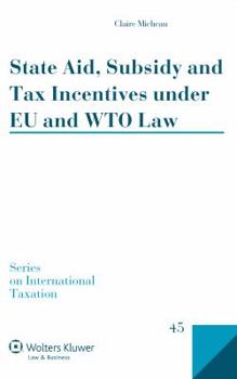 Hardcover State Aid, Subsidy and Tax Incentives Under Eu and Wto Law Book