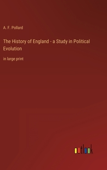 Hardcover The History of England - a Study in Political Evolution: in large print Book