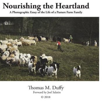 Paperback Nourishing the Heartland: A Photographic Essay of the Lives of a Pasture Farming Family Book