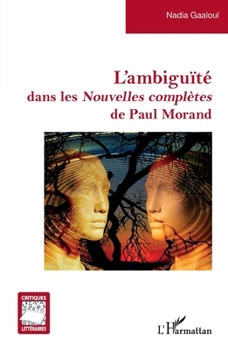 L'ambiguïté dans les Nouvelles complètes de Paul Morand (Critiques Littéraires)