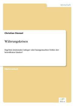 Paperback Währungskrisen: Ergebnis irrationaler Anleger oder hausgemachter Fehler der betroffenen Länder? [German] Book