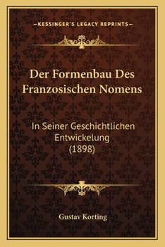 Paperback Der Formenbau Des Franzosischen Nomens: In Seiner Geschichtlichen Entwickelung (1898) [German] Book