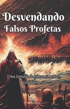 Desvendando Falsos Profetas: Uma Jornada de Discernimento e Verdadeira Fé