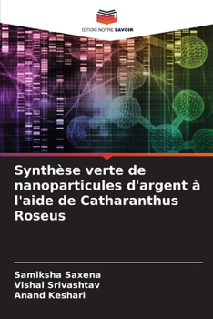 Paperback Synthèse verte de nanoparticules d'argent à l'aide de Catharanthus Roseus [French] Book