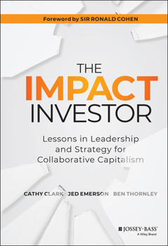 Hardcover The Impact Investor: Lessons in Leadership and Strategy for Collaborative Capitalism Book
