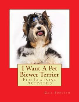 Paperback I Want A Pet Biewer Terrier: Fun Learning Activities Book