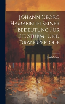 Hardcover Johann Georg Hamann in Seiner Bedeutung Für Die Sturm- Und Drangperiode [German] Book