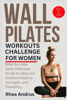 Paperback Wall Pilates Workouts challenge For Women: Step-by-step daily exercises guide to help you achieve balance, strength, and flexibility Book