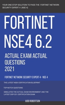 Paperback Fortinet NSE4 6.2 Actual Exam Actual Questions 2021 Fortinet Network Security Expert 4 - NSE 4 Book