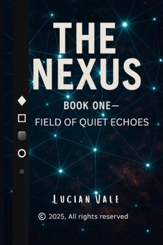 Paperback The Nexus: Book One - Field of Quiet Echoes Book