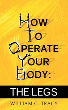 Paperback How To Operate Your Body - The Legs Book