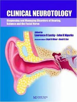 Clinical Neurotology: Diagnosing and Managing Disorders of Hearing, Balance and the Facial Nerve