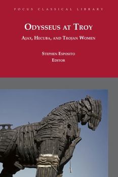 Paperback Odysseus at Troy: Ajax, Hecuba and Trojan Women Book