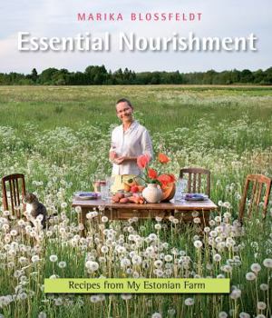 Paperback Essential Nourishment: Recipes from My Estonian Farm Book