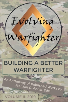 Paperback The Evolving Warfighter: An Anthology of Published Works by Franklin C. Annis, EdD - VOL II Book