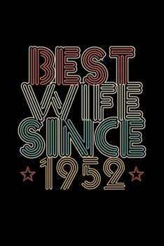 Best Wife Since 1952: Lined Journal, 120 Pages, 6x9 Sizes, 68th Wedding Anniversary Gift for Her - 68 year Wedding Anniversary Gift for Wife Couple Married in 1952