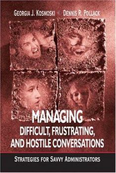 Paperback Managing Difficult, Frustrating, and Hostile Conversations: Strategies for Savvy Administrators Book