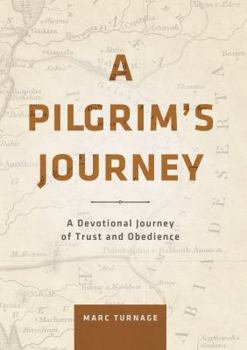 Paperback A Pilgrim's Journey: A Devotional Journey of Trust and Obedience Book