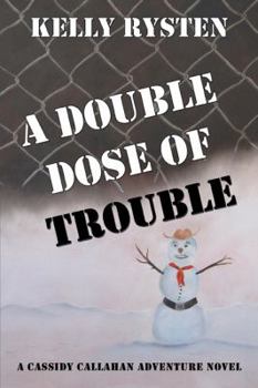 Paperback A Double Dose of Trouble: A Cassidy Callahan Adventure Novel Book